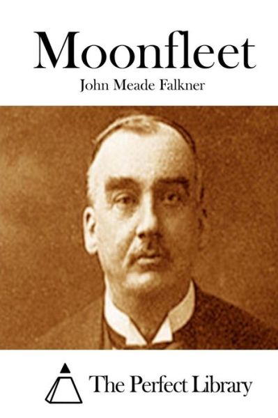 Moonfleet - John Meade Falkner - Books - Createspace - 9781511948296 - April 28, 2015