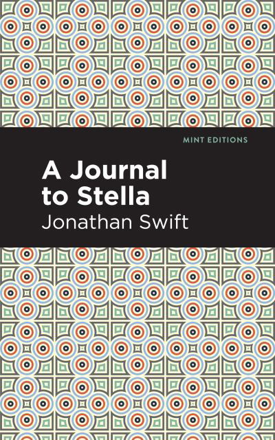 A Journal to Stella - Mint Editions - Jonathan Swift - Bücher - Graphic Arts Books - 9781513270296 - 4. März 2021