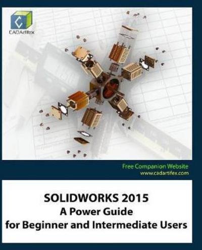 Cover for Cadartifex · Solidworks 2015: A Power Guide for Beginner and Intermediate Users (Paperback Book) (2015)