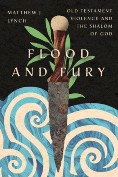 Flood and Fury - Matthew J. Lynch - Books - IVP Academic - 9781514004296 - February 28, 2023