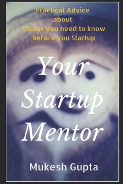 Cover for Mukesh Gupta · Your Startup Mentor (Paperback Bog) (2017)