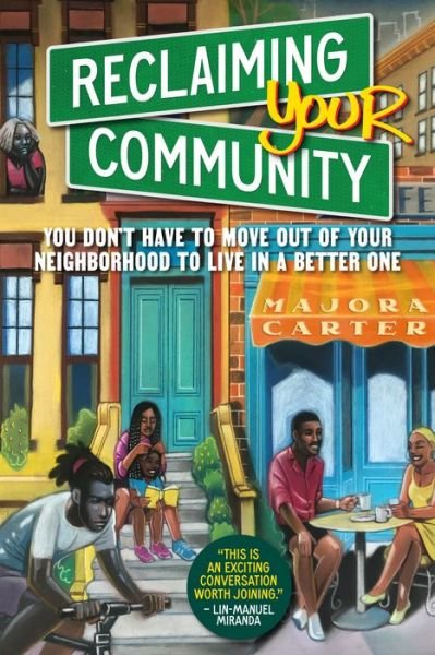 Cover for Majora Carter · Reclaiming Your Community: You Don’t Have to Move out of Your Neighborhood to Live in a Better One (Hardcover Book) (2022)