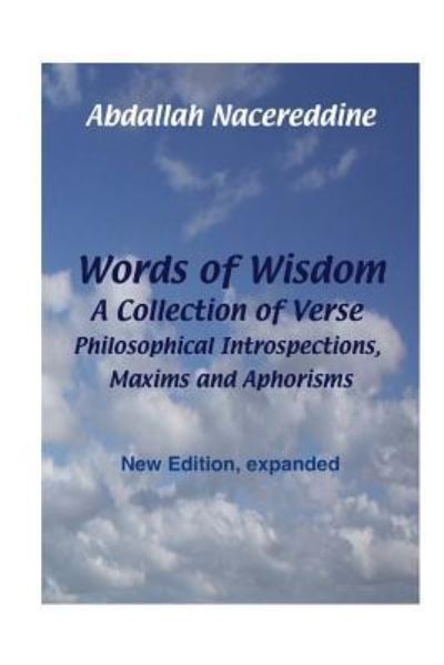 Cover for Abdallah Nacereddine · Words of Wisdom A Collection of Verse, Philosophical Introspections, Maxims and Aphorisms (Paperback Book) (2016)