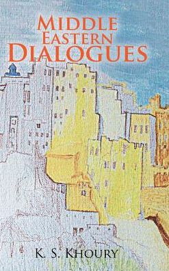 Cover for K S Khoury · Middle Eastern Dialogues (Hardcover Book) (2017)