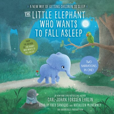 The Little Elephant Who Wants to Fall Asleep : A New Way of Getting Children to Sleep - Carl-Johan Forssén Ehrlin - Musikk - Listening Library (Audio) - 9781524722296 - 4. oktober 2016