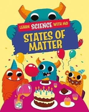 Learn Science with Mo: States of Matter - Learn Science with Mo - Paul Mason - Books - Hachette Children's Group - 9781526319296 - May 22, 2025