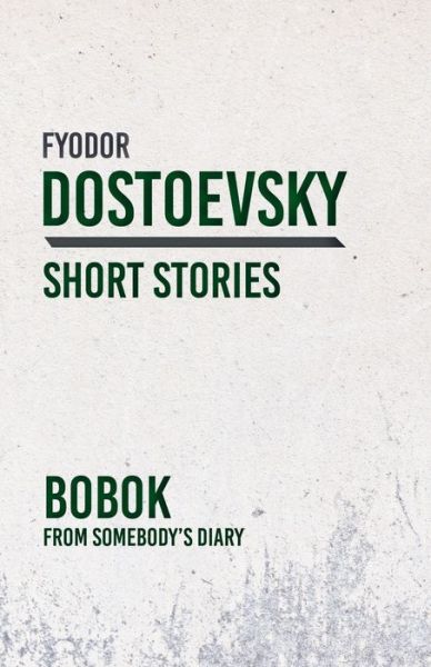 Cover for Fyodor Dostoyevsky · Bobok - From Somebody's Diary (Pocketbok) (2018)