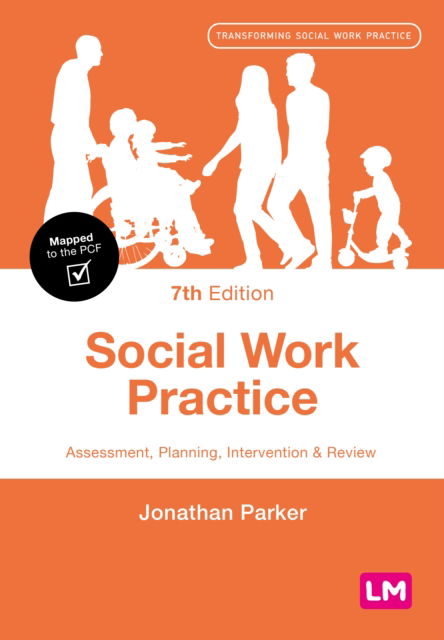 Jonathan Parker · Social Work Practice: Assessment, Planning, Intervention and Review - Transforming Social Work Practice Series (Hardcover Book) [7 Revised edition] (2024)