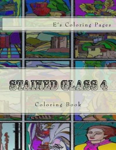 Cover for E's Coloring Pages · Stained Glass 4 (Paperback Book) (2016)