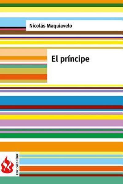 El principe - Nicolas Maquiavelo - Bücher - Createspace Independent Publishing Platf - 9781530224296 - 24. Februar 2016