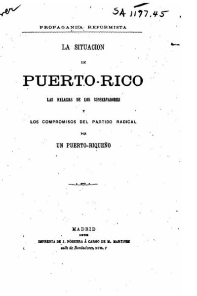 Cover for Sociedad Abolicionista Espanola · La situacion de Puerto-rico, Las falacias de los conservadores y los compromisos del partido radical (Paperback Book) (2016)