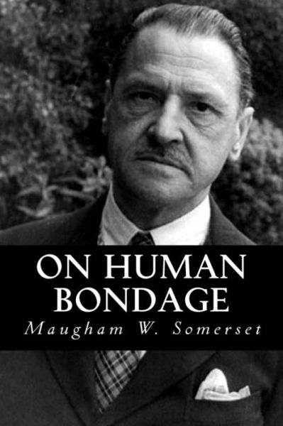 Cover for Maugham W Somerset · On Human Bondage (Paperback Book) (2016)