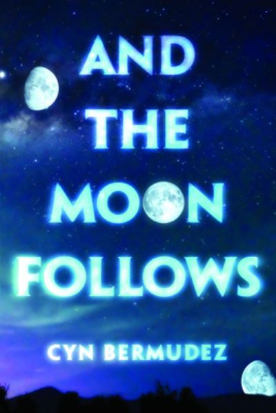 And the Moon Follows - Demitria Lunetta - Books - West 44 Books - 9781538385296 - October 16, 2020