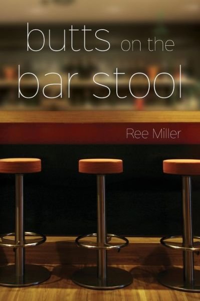 Cover for Ree Miller · Butts on the Bar Stool (Pocketbok) (2016)