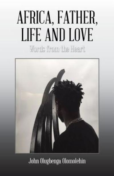 Cover for John Olugbenga Olomolehin · Africa, Father, Life and Love (Pocketbok) (2018)