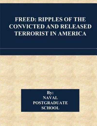 Freed - Naval Postgraduate School - Libros - Createspace Independent Publishing Platf - 9781545400296 - 16 de abril de 2017