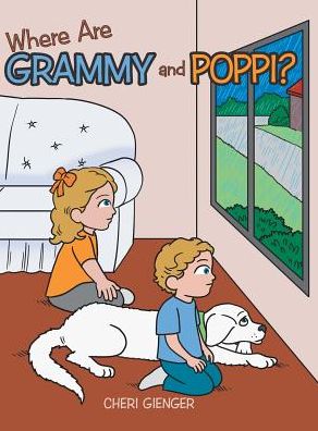 Cover for Cheri Gienger · Where Are Grammy and Poppi? (Hardcover Book) (2017)