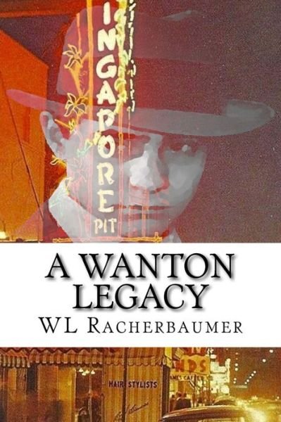 Cover for Wl Racherbaumer · A Wanton Legacy (Paperback Book) (2015)