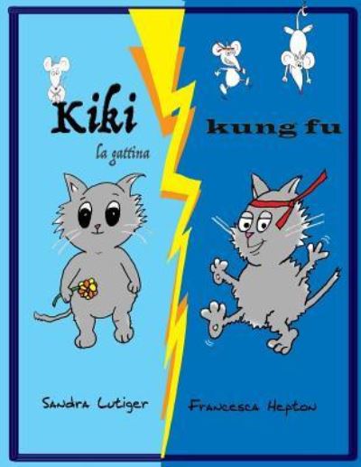 Kiki La Gattina Kung Fu - Francesca Hepton - Books - Createspace Independent Publishing Platf - 9781548780296 - July 12, 2017