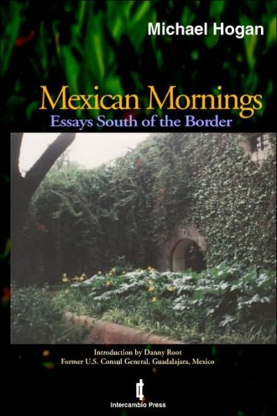 Cover for Michael Hogan · Mexican Mornings: Essays South of the Border (Paperback Book) [First edition] (2001)