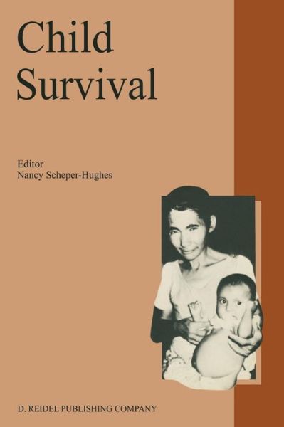 Cover for Nancy Scheper-hughes · Child Survival: Anthropological Perspectives on the Treatment and Maltreatment of Children - Culture, Illness and Healing (Paperback Book) [Softcover reprint of the original 1st ed. 1987 edition] (1987)