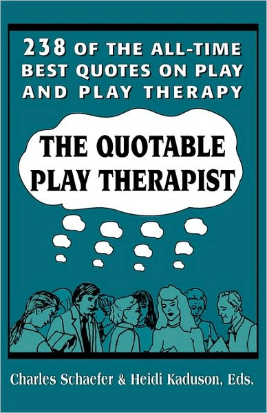 The Quotable Play Therapist: 238 of the All-Time Best Quotes on Play and Play Therapy - Charles Schaefer - Bøger - Jason Aronson Publishers - 9781568212296 - 1. oktober 1994
