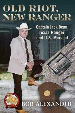Cover for Bob Alexander · Old Riot, New Ranger: Captain Jack Dean, Texas Ranger and U.S. Marshal - Frances B. Vick Series (Hardcover Book) (2018)