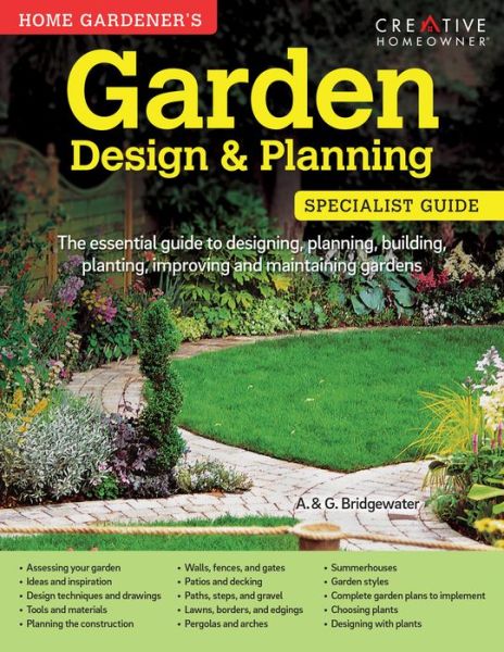 Cover for Bridgewater, A. &amp; G. · Home Gardener's Garden Design &amp; Planning: Designing, planning, building, planting, improving and maintaining gardens - Specialist Guide (Paperback Book) (2015)