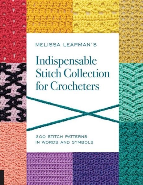 Cover for Melissa Leapman · Melissa Leapman's Indispensable Stitch Collection for Crocheters: 200 Stitch Patterns in Words and Symbols (Paperback Book) (2016)
