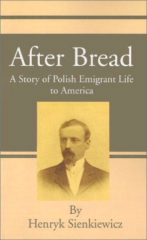 Cover for Henryk K Sienkiewicz · After Bread: A Story of Polish Emigrant Life to America (Paperback Book) (2001)