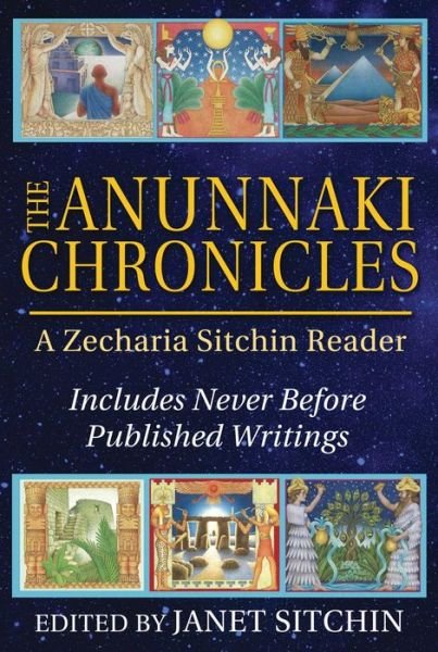 Cover for Zecharia Sitchin · The Anunnaki Chronicles: A Zecharia Sitchin Reader (Hardcover Book) (2015)
