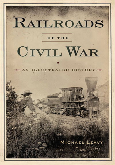 Cover for Michael Leavy · Railroads of the Civil War (Paperback Book) (2019)