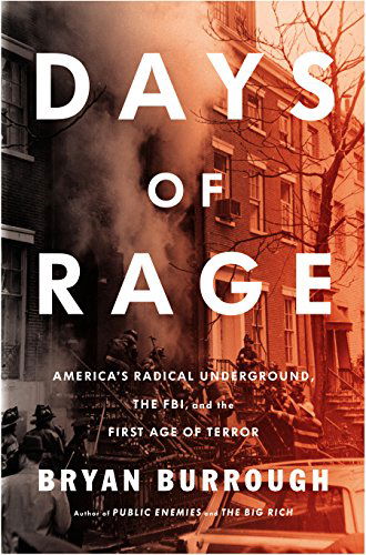 Cover for Bryan Burrough · Days of Rage: America's Radical Underground, the FBI, and the Forgotten Age of Revolutionary Violence (Hardcover Book) (2015)