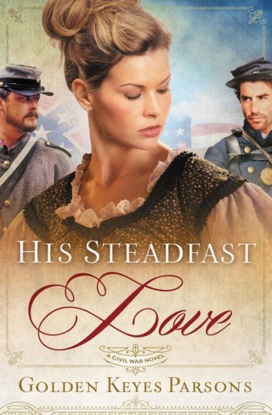 His Steadfast Love - Golden Keyes Parsons - Books - Thomas Nelson Publishers - 9781595546296 - October 6, 2011