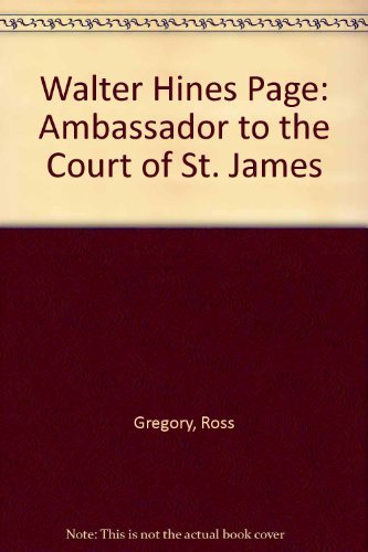 Cover for Ross Gregory · Walter Hines Page: Ambassador to the Court of St. James (Hardcover Book) (1901)