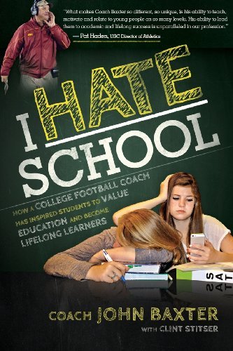 Cover for John Baxter · I Hate School: How a College Football Coach Has Inspired Students to Value Education and Become Lifelong Learners (Taschenbuch) (2013)