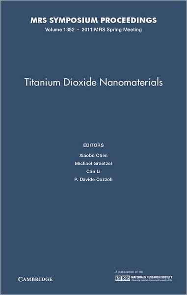 Cover for Xiaobo Chen · Titanium Dioxide Nanomaterials: Volume 1352 - MRS Proceedings (Hardcover Book) (2011)