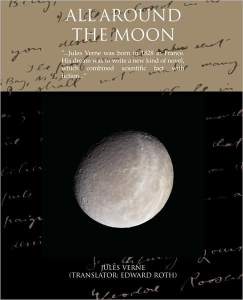 All Around the Moon - Jules Verne - Książki - Book Jungle - 9781605973296 - 27 marca 2008