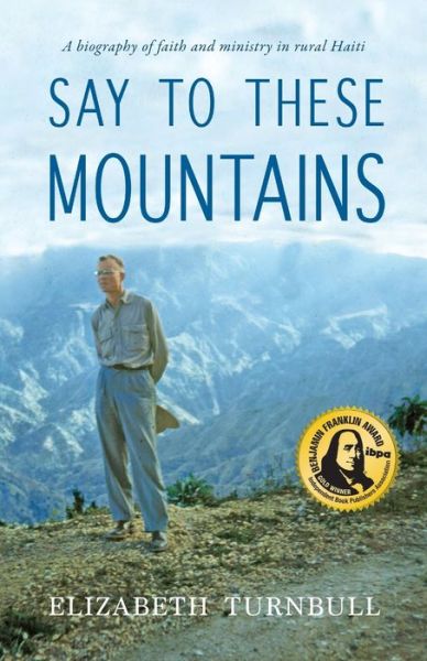 Cover for Elizabeth Turnbull · Say To These Mountains: A biography of faith and ministry in rural Haiti (Pocketbok) (2017)