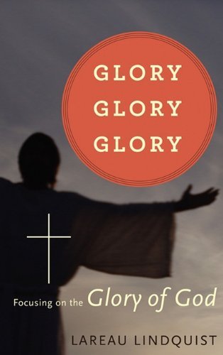 Cover for Lareau Lindquist · Glory, Glory, Glory (Hardcover Book) (2010)