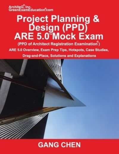 Cover for Gang Chen · Project Planning &amp; Design  ARE 5.0 Mock Exam : ARE 5.0 Overview, Exam Prep Tips, Hot Spots, Case Studies, Drag-and-Place, Solutions and Explanations (Paperback Bog) (2017)