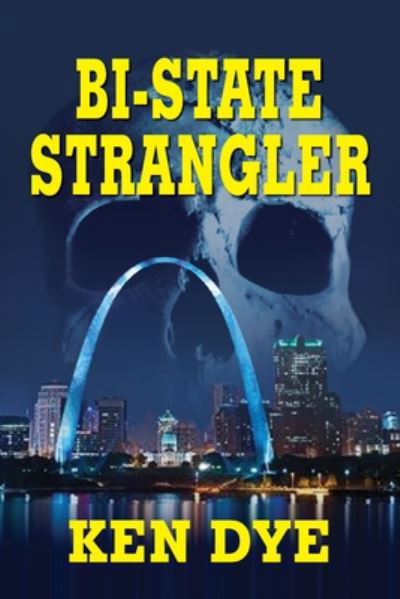 Cover for Ken Dye · Bi-State Strangler (Paperback Book) (2020)