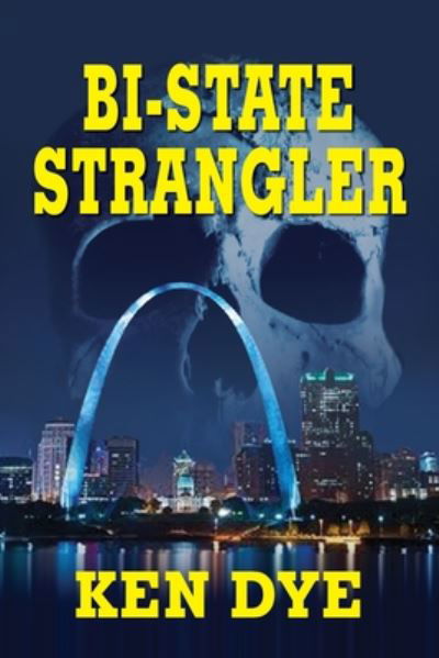 Cover for Ken Dye · Bi-State Strangler (Pocketbok) (2020)