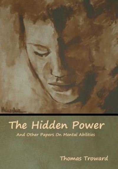 Cover for Thomas Troward · The Hidden Power And Other Papers On Mental Abilities (Hardcover Book) (2019)