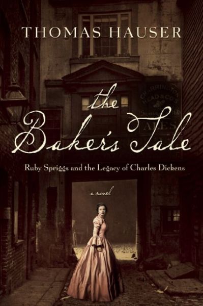 Cover for Thomas Hauser · The Baker's Tale: Ruby Spriggs and the Legacy of Charles Dickens (Paperback Book) (2016)