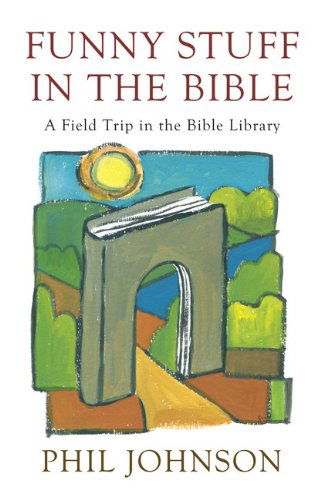 Phillip D Johnson · Funny Stuff in the Bible: A Field Trip in the Bible Library (Paperback Book) (2013)