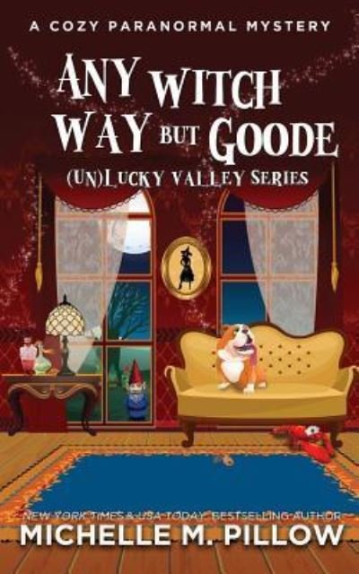 Cover for Michelle M Pillow · Any Witch Way But Goode: A Cozy Paranormal Mystery - Unlucky Valley (Paperback Book) (2019)