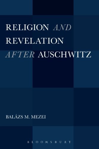 Cover for Mezei, Professor Balazs M. (Peter Pazmany Catholic University, Hungary) · Religion and Revelation after Auschwitz (Pocketbok) (2014)