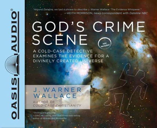 God's Crime Scene (Library Edition): a Cold-case Detective Examines the Evidence for a Divinely Created Universe (Library) - J Warner Wallace - Muzyka - Oasis Audio - 9781631080296 - 8 sierpnia 2015