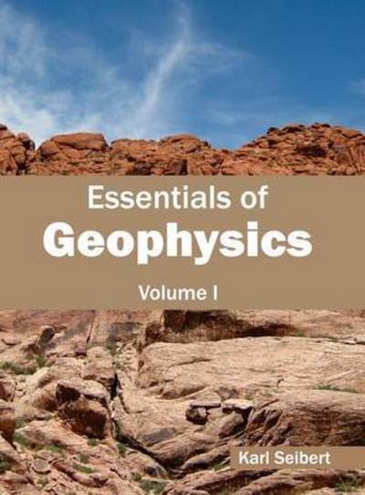 Cover for Karl Seibert · Essentials of Geophysics: Volume I (Hardcover Book) (2015)